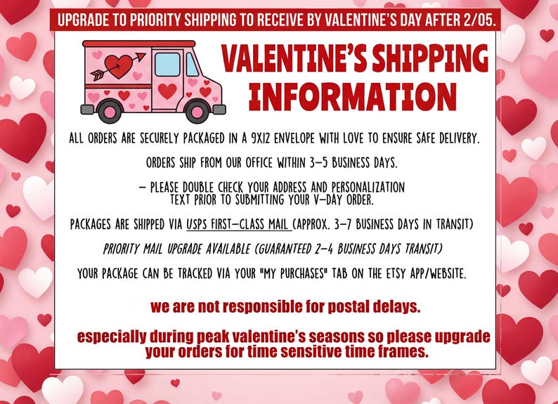 May include: A white informational sign with a pink delivery truck graphic featuring a heart and arrow. The text reads: VALENTINE'S SHIPPING INFORMATION, detailing order packaging in a 9x12 envelope, processing times, address verification, and tracking.