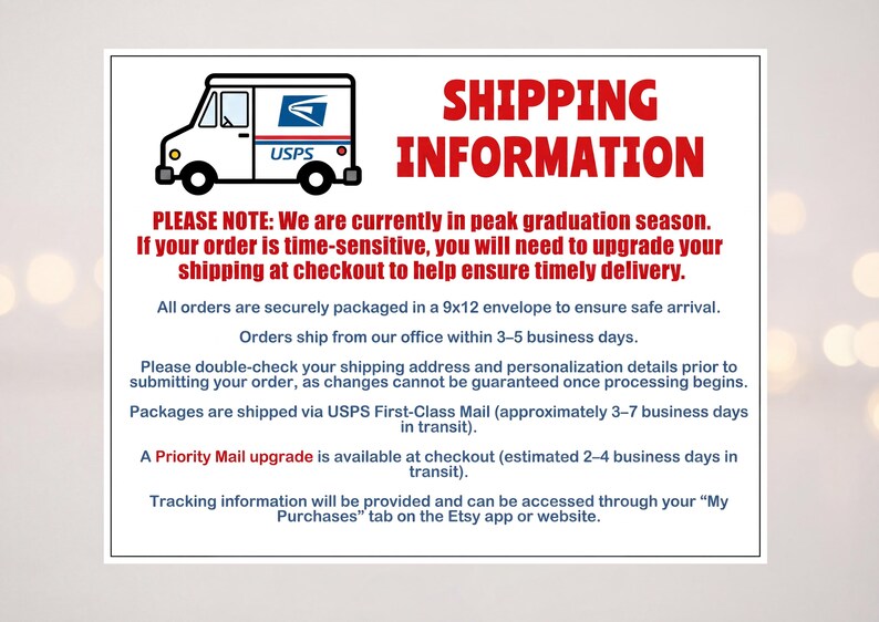 May include: A white rectangular sign featuring a graphic of a white USPS mail truck with blue and red accents. The text reads SHIPPING INFORMATION, followed by a notice regarding peak graduation season and instructions for order processing.