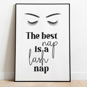May include: Black and white printable wall art with a stylized illustration of closed eyes with eyelashes and the text "The best nap is a lash nap".