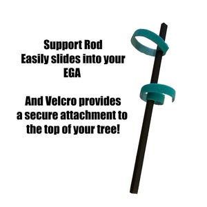 Op de afbeelding: Een zwarte steunstang met twee turquoise klittenbandriemen. De tekst op de afbeelding luidt: "Support Rod. Schuift gemakkelijk in uw EGA. En klittenband zorgt voor een veilige bevestiging aan de bovenkant van uw boom!"