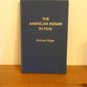 The American Indian in Film by Michael Hilger - 1986