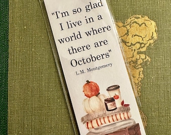 Octobers Bookmark - I’m So Glad I Live In A World Where There Are Octobers Lucy Maud Montgomery Pumpkin Autumn Bookish Read More Books Anne