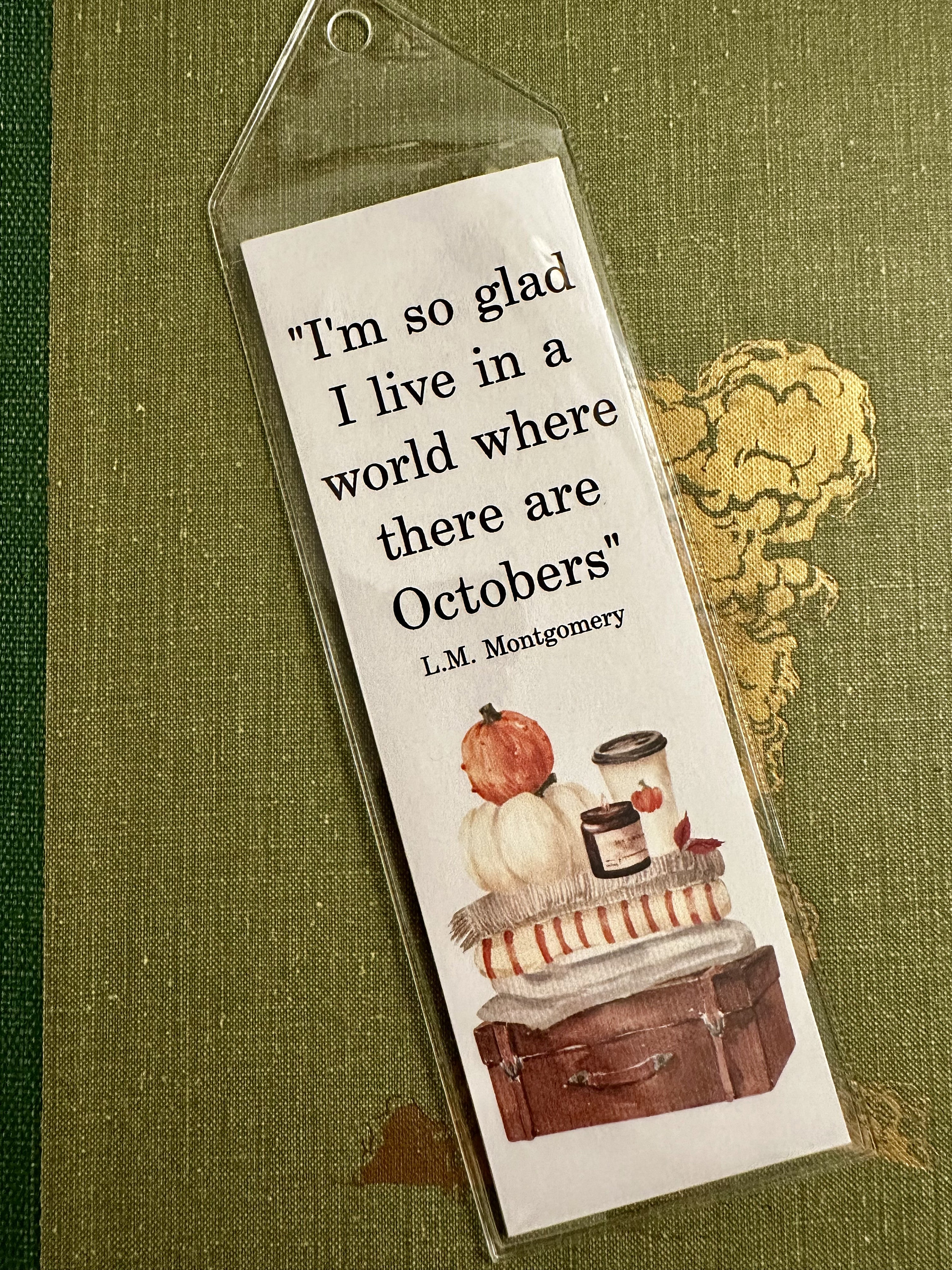 Octobers Bookmark - I’m So Glad I Live In A World Where There Are Octobers Lucy Maud Montgomery Pumpkin Autumn Bookish Read More Books Anne