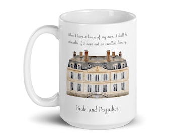 May include: White ceramic mug with a quote from Jane Austen's Pride and Prejudice: "When I have a house of my own, I shall be miserable if I have not an excellent library." The quote is printed in black text. The mug also features a watercolor illustration of a large, white house with a gray roof and many windows. The house is surrounded by a green lawn and trees. The words "Pride and Prejudice" are printed in black text at the bottom of the mug.