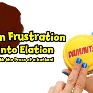 May include: A round yellow plastic button with the word DAMMIT! printed in red letters. The text Turn Frustration into Elation with the Press of a button! appears in yellow with a black outline next to a dark blue mug spilling brown liquid.