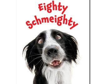 Eighty Schmeighty 80th Birthday Card for Men or Women