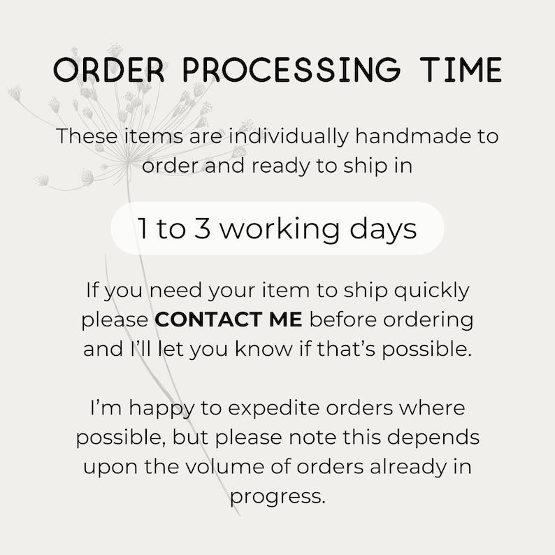 text that provides information about the order processing time for handmade items. It states that these items are individually handmade and ready to ship in 1 to 3 working days. The text also advises contacting the seller before ordering to know if a quicker shipping option is possible, and it mentions that the seller is happy to expedite orders where possible, but the shipping time depends on the volume of orders already in progress.