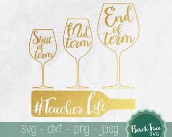 Teacher Wine Glass SVG, Teacher Svg, Teacher Life Shirt Svg, Teacher Gift, Funny Teacher Svg Cut File for Cricut Silhouette png dxf jpeg svg