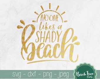No One Likes a Shady Beach SVG, Beach Svg, Sunshine Svg, Summer SVG, Vacation Svg, Beach Svg Cut file Svg for Cricut Silhouette png dxf jpeg