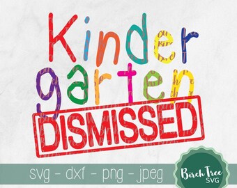 Kindergarten Dismissed Svg, End of Kindergarten Svg, Teacher Svg, Summer Break Shirt Svg, Kindergarten Teacher Svg Cut File png dxf jpeg svg