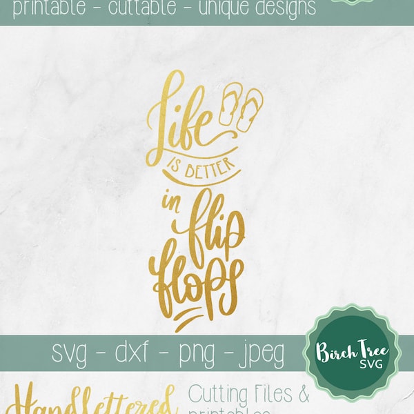 Life is Better in Flip Flops SVG, Beach Svg, Sumer Svg, Beach Saying, Surfing Svg, Vacation Svg for Cricut Silhouette, png dxf jpeg svg