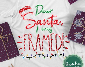 Dear Santa I Was Framed Svg, Funny Christmas SVG, Santa Svg, Christmas Clipart, Christmas Shirt Svg, Christmas Designs, Cricut Silhouette