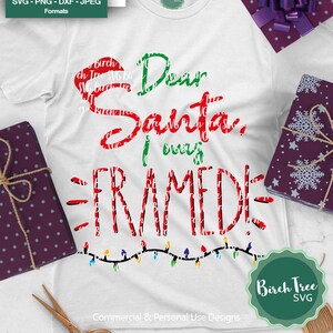 Dear Santa I Was Framed Svg, Funny Christmas SVG, Santa Svg, Christmas Clipart, Christmas Shirt Svg, Christmas Designs, Cricut Silhouette