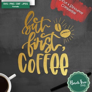 But First Coffee SVG, Coffee Svg Cut File, Coffee Printable, Clipart, Caffeine svg, Hand lettered, Cricut, Silhouette, png dxf jpeg svg