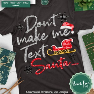 Dont make me tekst Santa SVG, grappige Santa SVG, Kerstmis leraar shirt, moeder SVG, Kerstmis sublimatie design, SVG voor Cricut, silhouet SVG