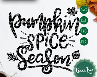 Pumpkin Spice Season Svg, Fall Svg, Pumpkin Spice Svg, Pumpkin Svg, Halloween Svg, Fall Saying Svg for Cricut Silhouette Cameo Designs