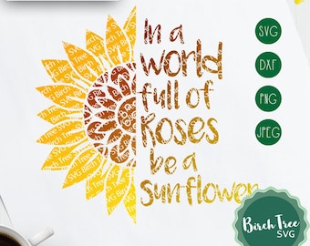 World full of Roses Be a Sunflower Svg, Sunflower Mandala SVG Cut File, Sunflower Svg, SunFlower Silhouette Mandala Sunflower Svg for Cricut