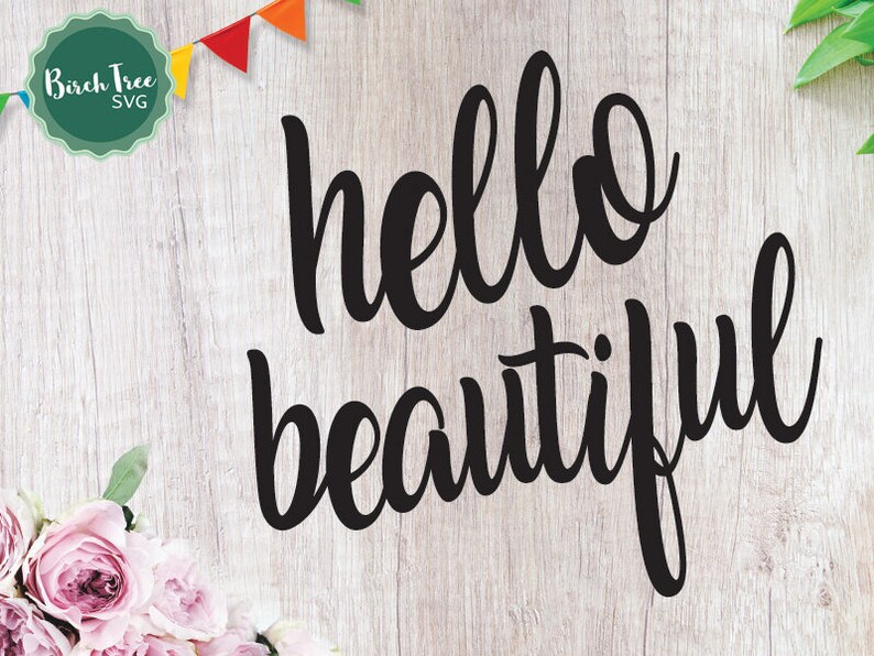 May include: A black and white graphic design with the text "hello beautiful" on a wood background with a garland of colorful flags.
