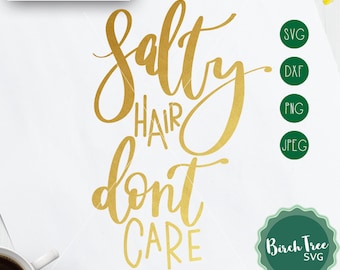 Salty Hair Dont Care SVG, Salty hair printable SVG, Beach SVG cutting file, svg for Cricut Silhouette , Salty hair shirt, png dxf jpeg svg