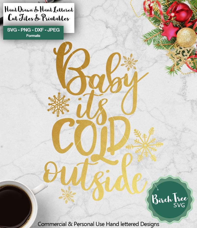 Baby Its Cold Outside SVG Cut File, Christmas Saying Svg, Svg for ...