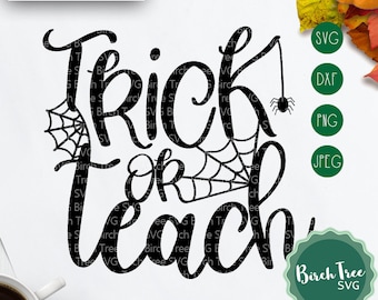 Trick or Teach SVG, Teacher Halloween Svg, Teacher Svg, Halloween Svg, Teacher Halloween Shirt Svg for Cricut Silhouette png dxf jpeg svg