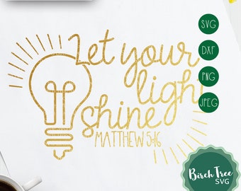 Let Your Light Shine SVG, Matthew 5 16 Bible Verse Printable, Christian SVG Cut File, 5:16 Svg, Bible Svg Cricut Silhouette png dxf jpeg svg