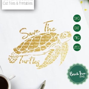 May include: A gold-colored sea turtle design with the words "Save The Turtles" in a handwritten font. The image includes file type icons for SVG, DXF, PNG, and JPEG formats, along with the text "Hand Drawn & Hand Lettered Cut Files & Printables".