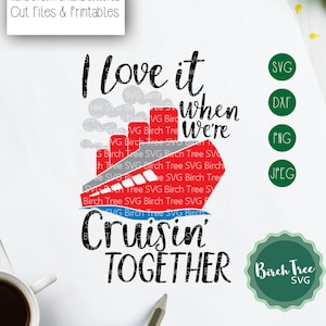 I Love It When We&#39;re Cruising Together SVG, Cruise Svg, Family Cruise Svg, Cruise Shirt SVG, Svg Cut file for Cricut Silhouette png dxf jpeg