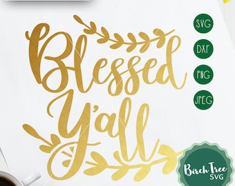 Blessed Yall SVG, Blessed SVG, Blessed Momma SVG, Family Svg, Thanksgiving Svg Cutting File, Svg for Cricut Silhouette png dxf jpeg svg