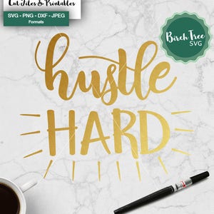 Hustle Hard SVG, Motivational SVG, Inspirational Quote SVG, Girl Power Cutting, Boss Lady,  File for Cricut, Silhouette, png dxf jpeg svg