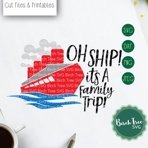 Oh Ship its a Family Trip Svg, Family Cruise Svg, Vacation Svg, Family Vacation Svg, Cruise Ship Svg, Cruise Svg, Cut Files png dxf jpeg svg