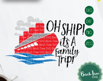 Oh Ship its a Family Trip Svg, Family Cruise Svg, Vacation Svg, Family Vacation Svg, Cruise Ship Svg, Cruise Svg, Cut Files png dxf jpeg svg