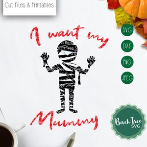 I want My Mummy Svg, Halloween Svg, Mummy Svg, Funny Halloween Svg, Halloween Cut Files, Kids Halloween Shirt Svg, Cricut Svg Silhouette Png