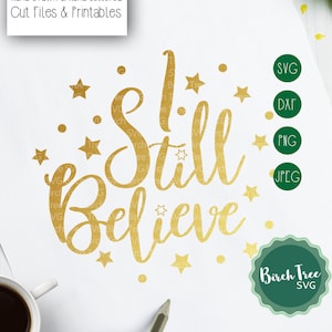 I Still Believe Svg, Christmas Saying Svg Cut File, Santa Svg, Christmas SVG, Festive Svg, Winter Svg for Cricut Silhouette png dxf jpeg svg