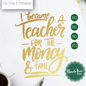 Ich wurde ein Lehrer für das Geld und den Ruhm SVG Lehrer SVG Funny Teacher Shirt SVG Exclusive Cut Dateien für Cricut Silhouette Png Svg Jpeg Dxf