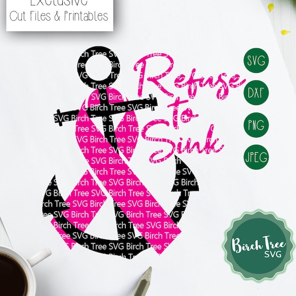 Refuse To Sink Svg, Breast Cancer Awareness Svg, Cancer Anchor Svg, Cancer Svg, Fight Cancer Svg, Pink Ribbon Svg, Silhouette Cricut Svg