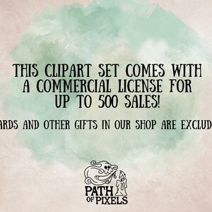 May include: Text on a watercolor background that reads: "This clipart set comes with a commercial license for up to 500 sales! (Cards and other gifts in our shop are excluded)". Below the text is a logo that reads "Path of Pixels".