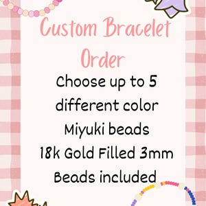 May include: A pink and white checkered background with a custom bracelet order form. The form includes text about choosing up to 5 colors of Miyuki beads, with 18k gold filled 3mm beads included. Decorative floral and bracelet illustrations.