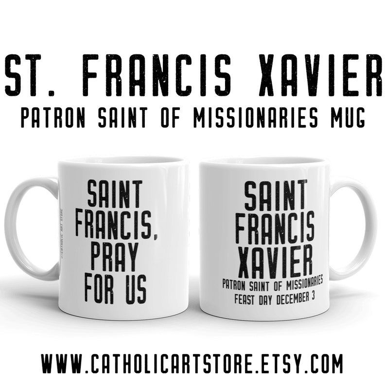 St. Francis Xavier Pray for Us Mug, Patron Saint of Missionaries ...