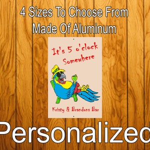 Personalized 5 O&#39;clock Somewhere Sign, Aluminum Sign, Add Your Name