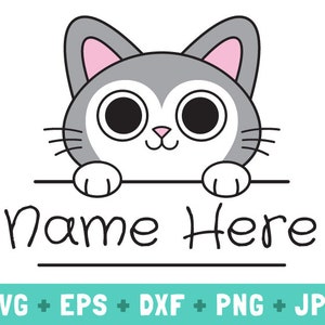 May include: A cartoon cat with gray fur, pink ears, and large black eyes peeks over a horizontal line. Below the line, the words "Name Here" are written in a playful font. The bottom of the image includes the text "SVG + EPS + DXF + PNG + JPG".