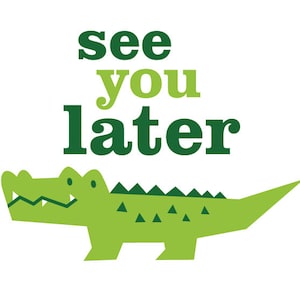 see you later alligator svg, alligator svg file, crocodile png, dxf, reptiles svg, alligator png, gator png, cute crocodile, alligator art
