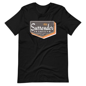 Surrender To The Flow B+C Premium Unisex Short Sleeve Tee , Phan Inspired Art , DTG