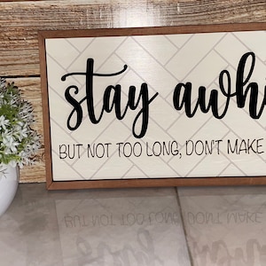Snarky Farmhouse “Stay Awhile” sign