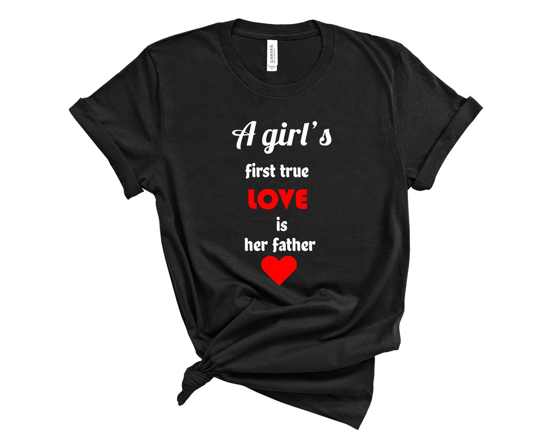 A Girl's First True Love Father's Day Shirt for | Etsy