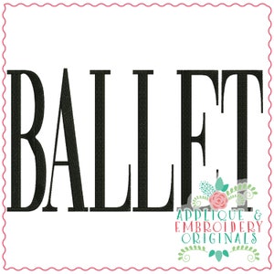 May include: Black and white embroidery design of the word "BALLET" with a floral design below that says "Applique & Embroidery Originals".