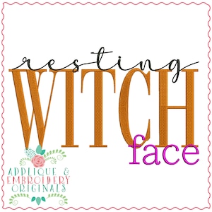 May include: Orange embroidery design with the text "resting witch face" in black and pink lettering. The design includes a floral embellishment and the text "Applique & Embroidery Originals".