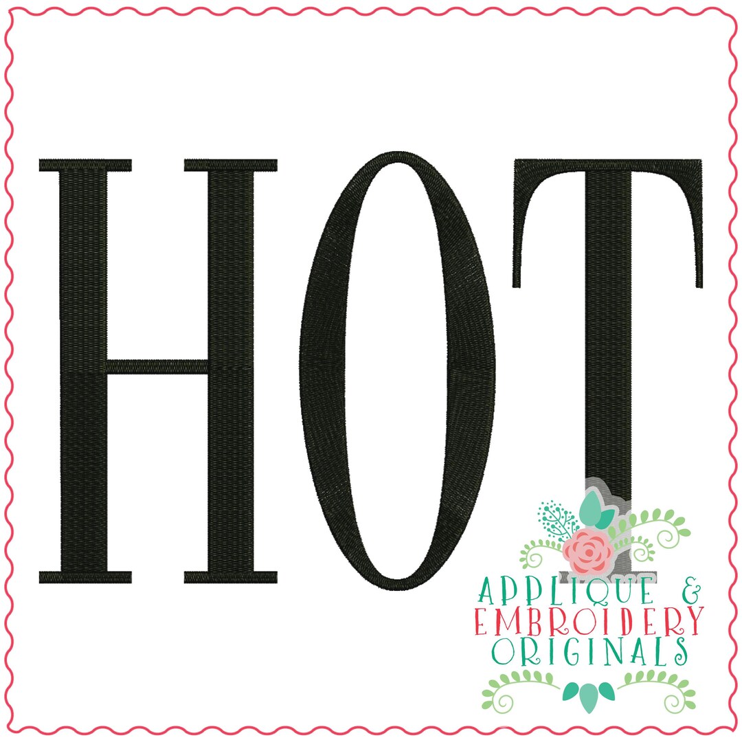 Hot In Letters Applique & Embroidery Originals Digital Design 3652 HOT Word Art ...
