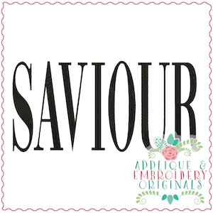 May include: Black and white embroidery design of the word "Saviour" with a floral design below it. The text "Applique & Embroidery Originals" is also included in the design.