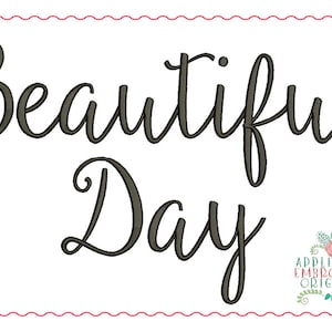 Puede incluir: Texto en cursiva negra sobre un fondo blanco que dice "Beautiful Day". Un pequeño logotipo floral en la esquina inferior derecha dice "Applique & Embroidery Originals".